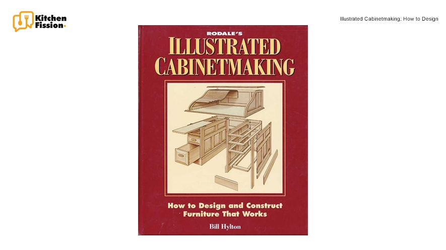 Illustrated Cabinetmaking: How to Design and Construct Furniture