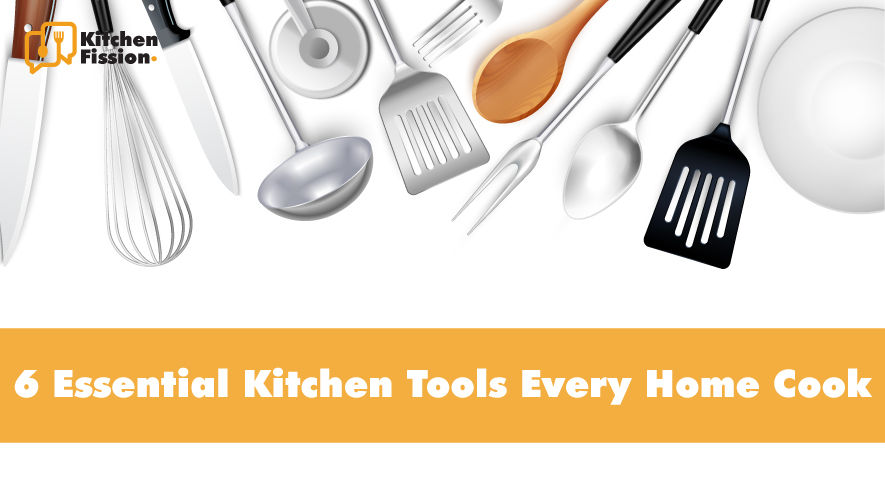 6 Essential Kitchen Tools Every Home Cook