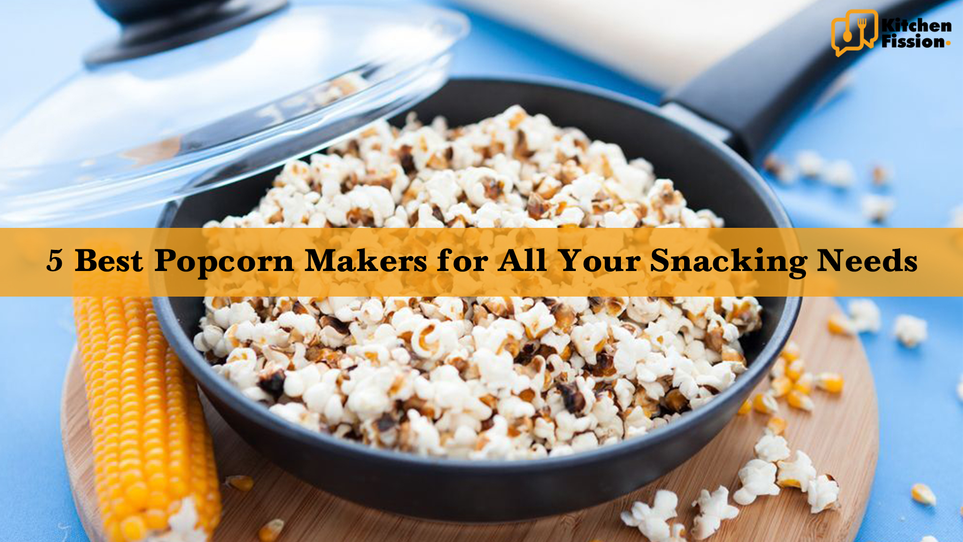 Best Popcorn Makers for All Your Snacking Needs