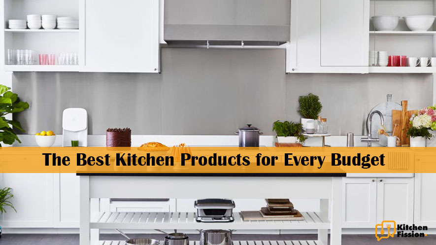 The Best Kitchen Products for Every Budget