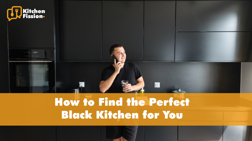 How to Find the Perfect Black Kitchen for You