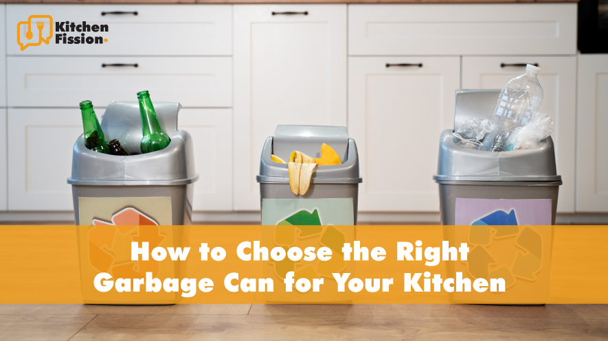 How to Choose the Right Garbage Can for Your Kitchen