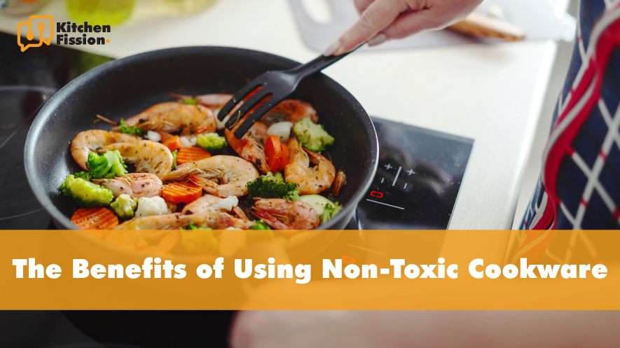 The Benefits of Using Non-Toxic Cookware