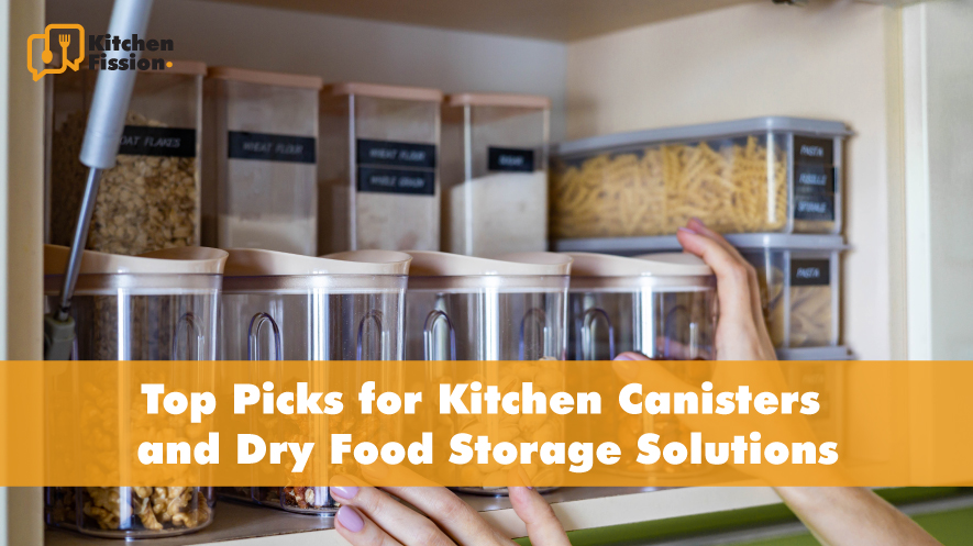 Top Picks for Kitchen Canisters and Dry Food Storage Solutions